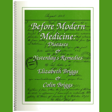 Before Modern Medicine: Diseases & Yesterday Remedies – by Elizibeth Briggs & Colin Briggs – 1998