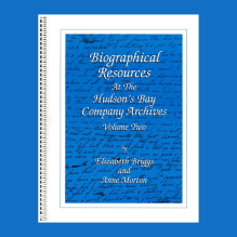 Biographical Resources at the Hudson’s Bay Company Archives, Vol. 2
