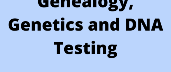 Webinar: Genealogy, Genetics & DNA Testing