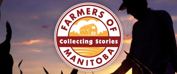 FARMERS OF MANITOBA – COLLECTING STORIES